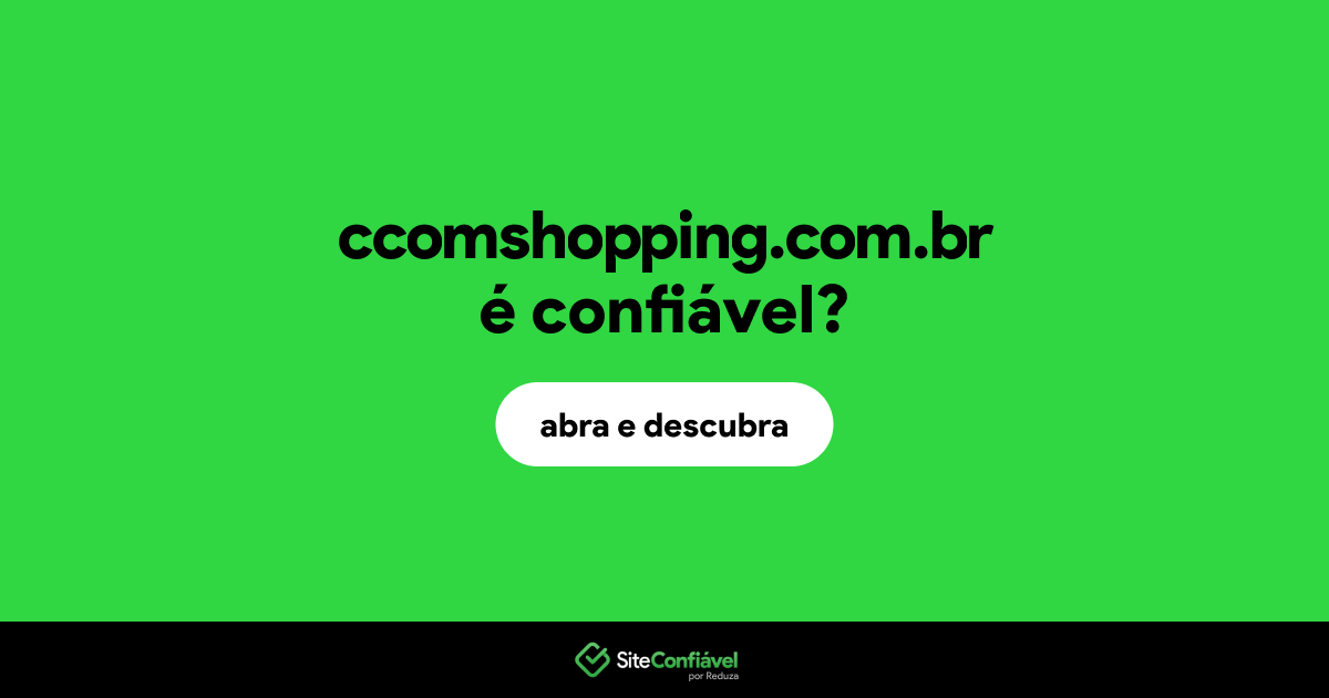 O site ccomshopping.com.br é confiável?