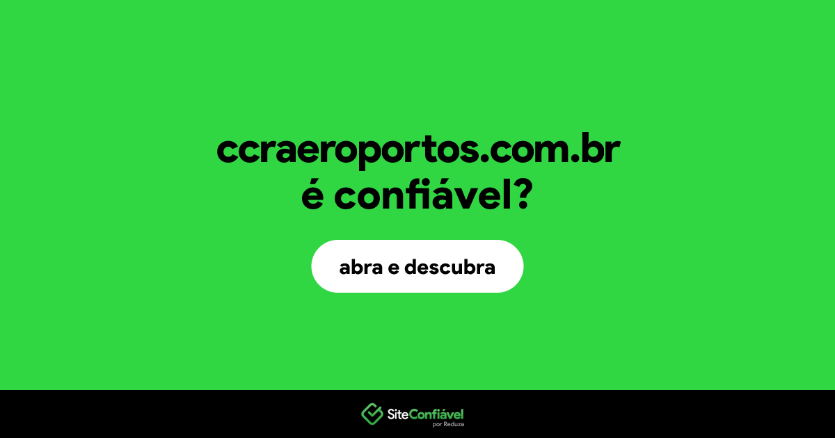 O site ccraeroportos.com.br é confiável?