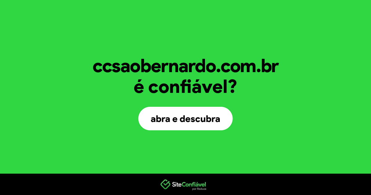 O site ccsaobernardo.com.br é confiável?