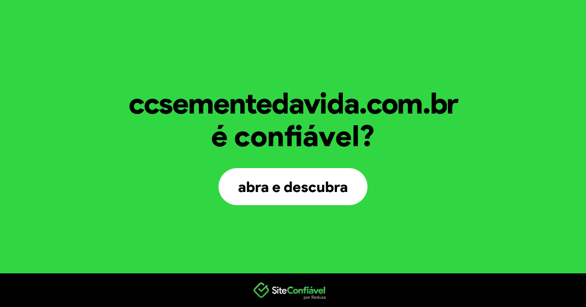 O site ccsementedavida.com.br é confiável?