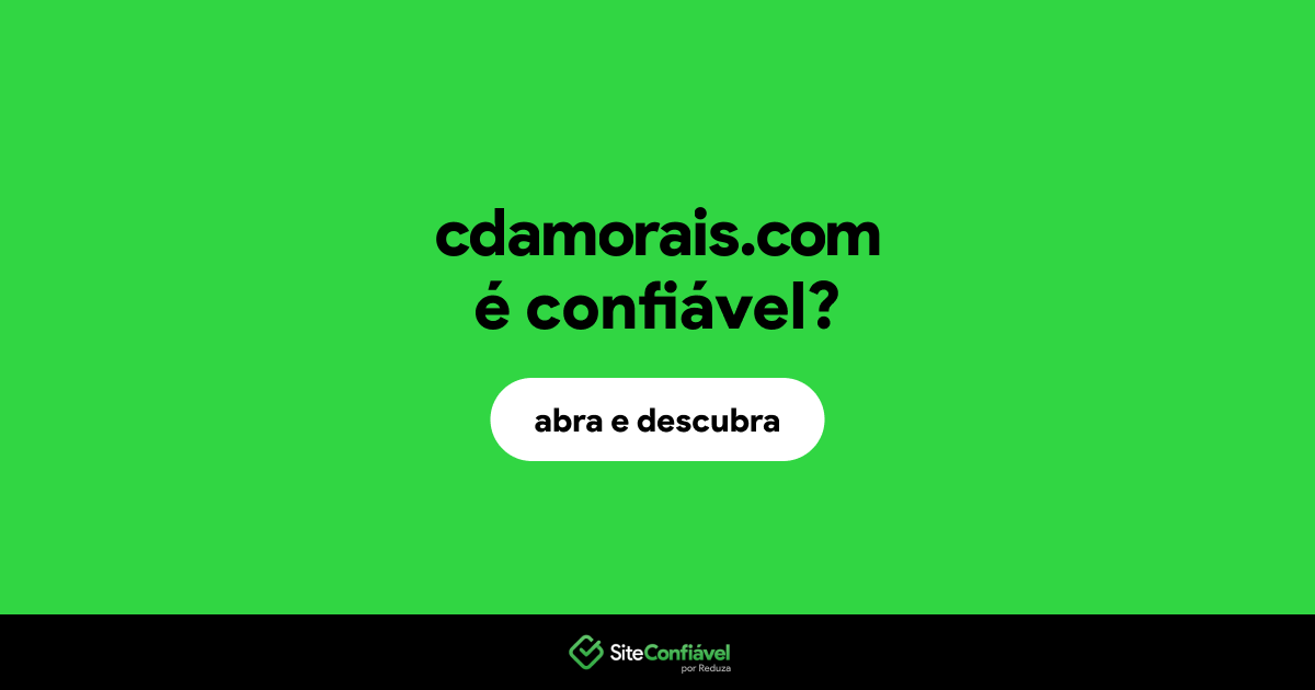 O site cdamorais.com é confiável?