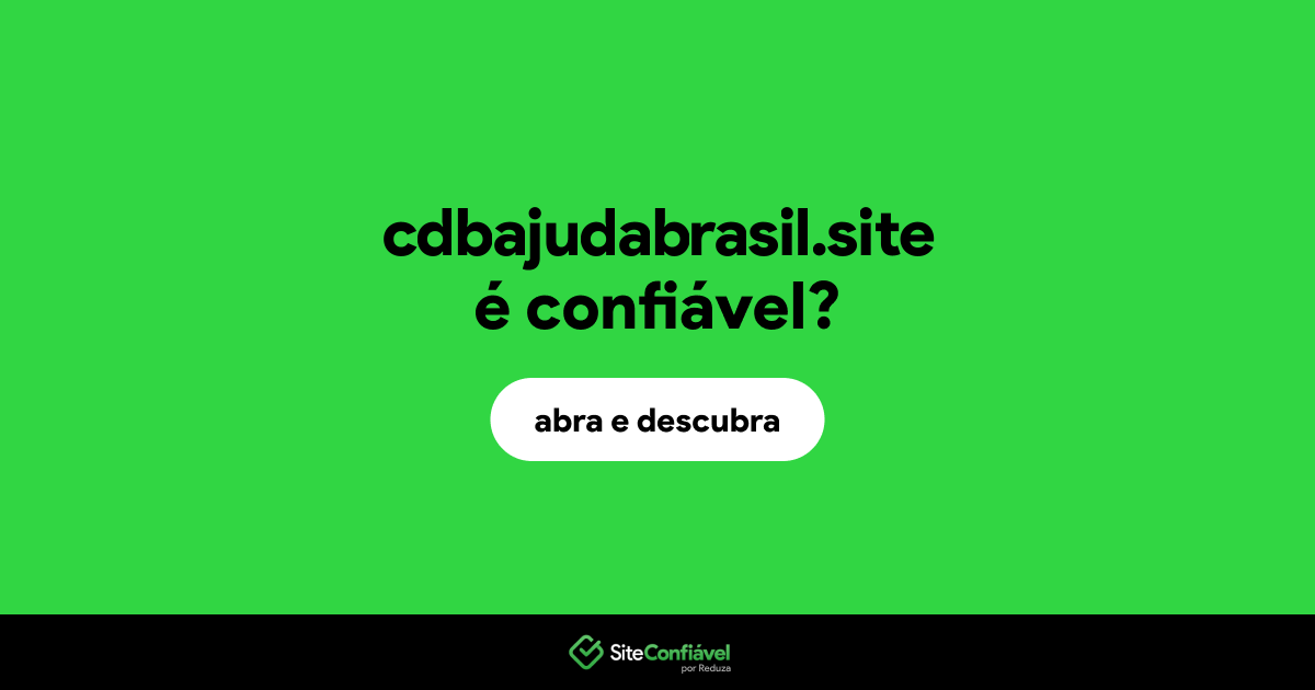 O site cdbajudabrasil.site é confiável?