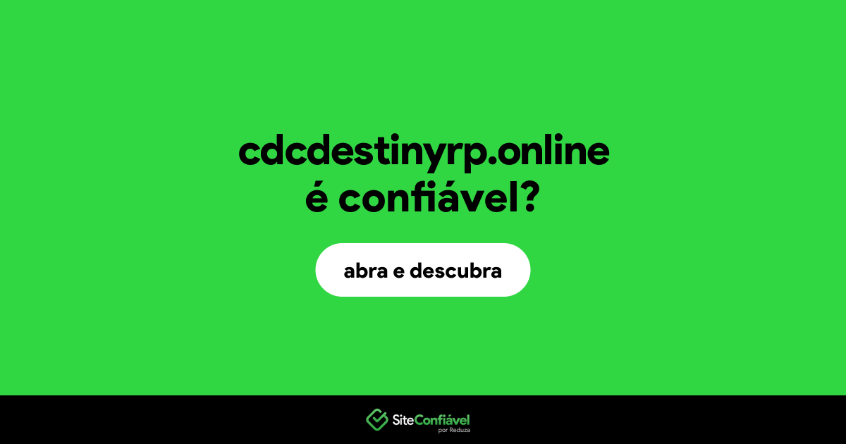 O site cdcdestinyrp.online é confiável?