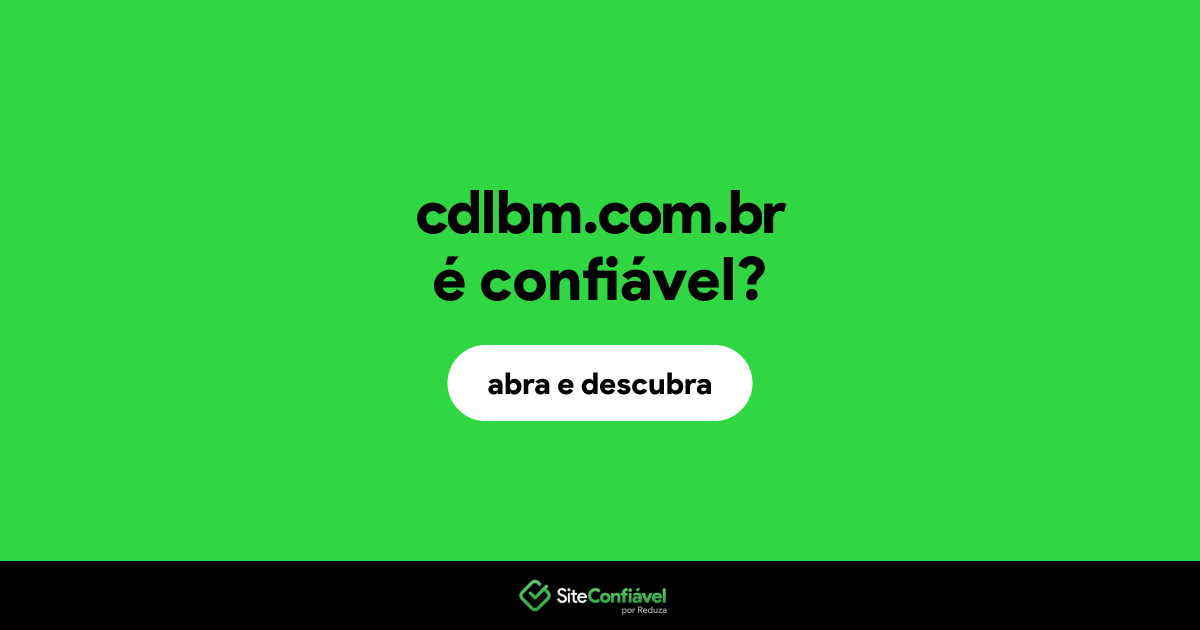 O site cdlbm.com.br é confiável?