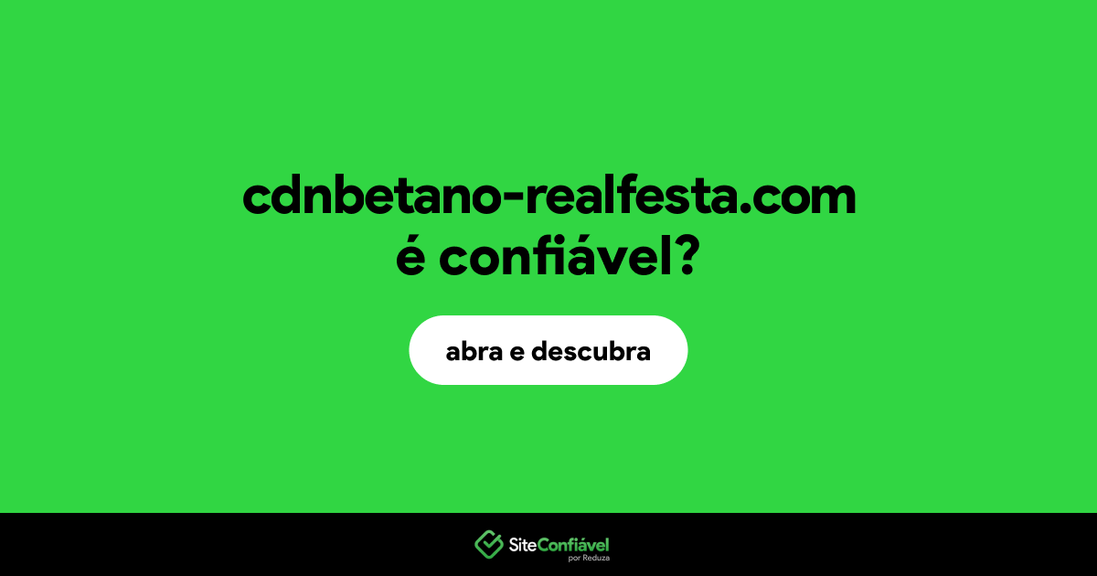 O site cdnbetano-realfesta.com é confiável?