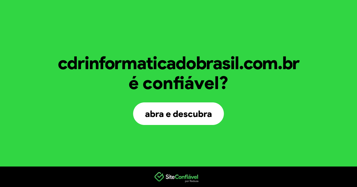 O site cdrinformaticadobrasil.com.br é confiável?
