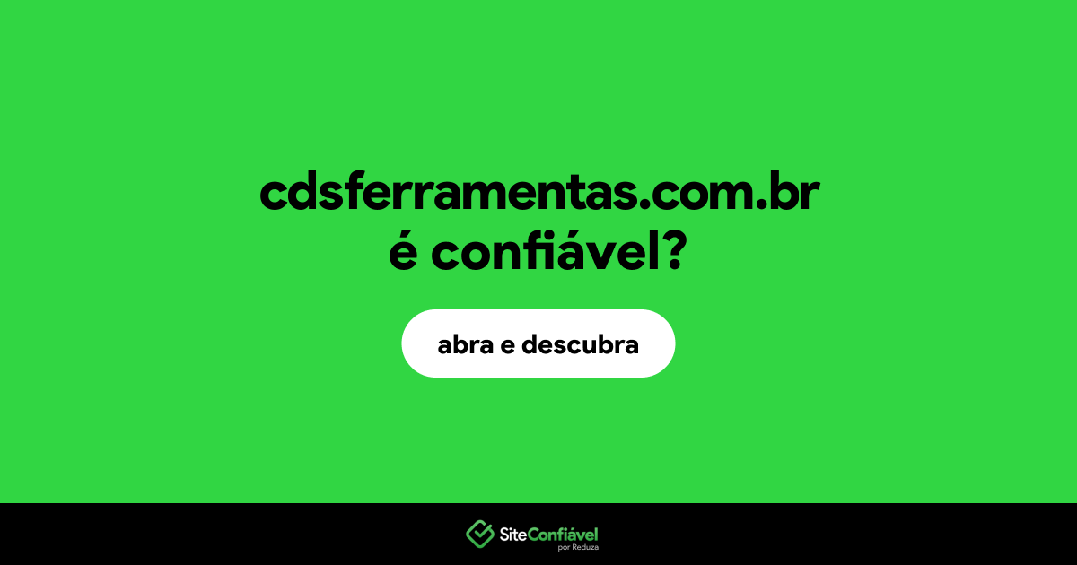 O site cdsferramentas.com.br é confiável?