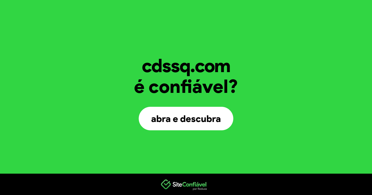 O site cdssq.com é confiável?