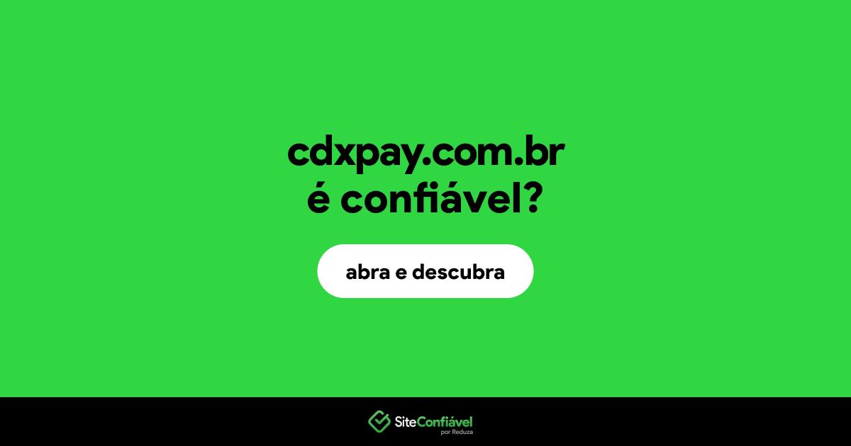 O site cdxpay.com.br é confiável?