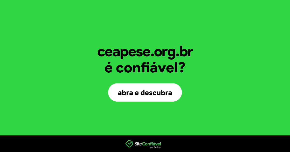 O site ceapese.org.br é confiável?