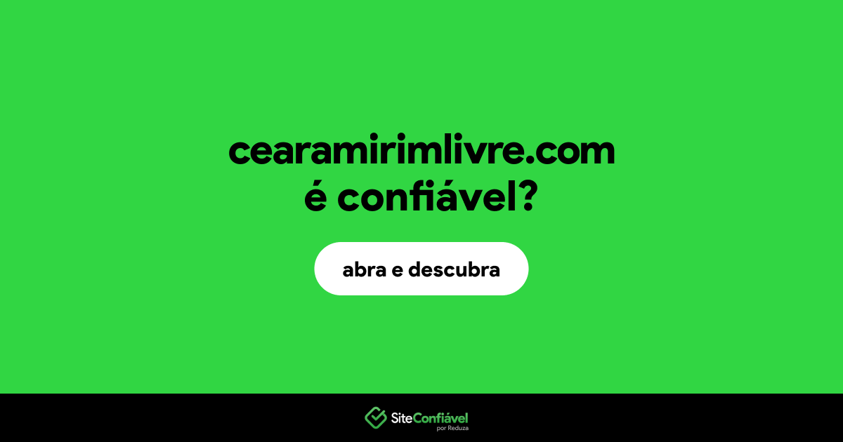 O site cearamirimlivre.com é confiável?