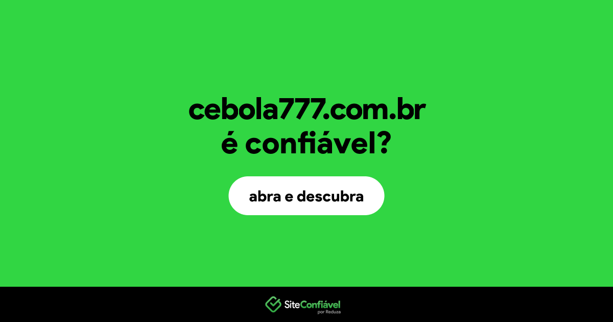 O site cebola777.com.br é confiável?