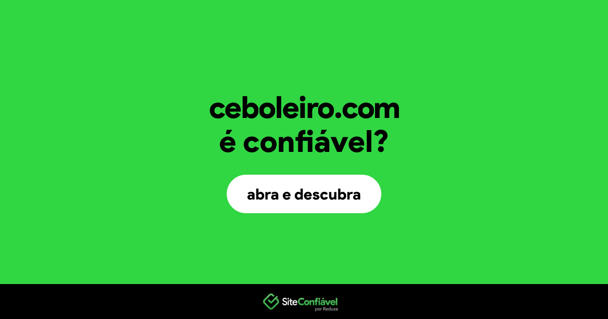 O site ceboleiro.com é confiável?
