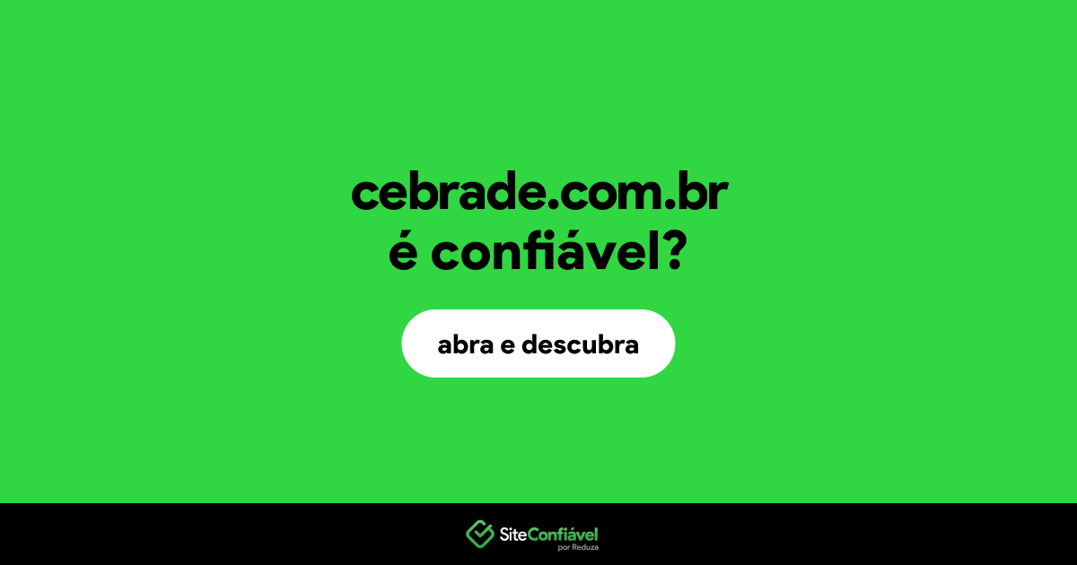 O site cebrade.com.br é confiável?