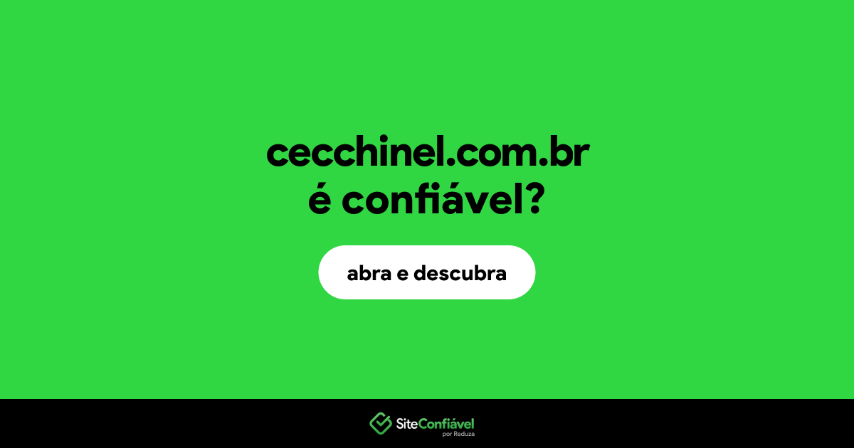 O site cecchinel.com.br é confiável?