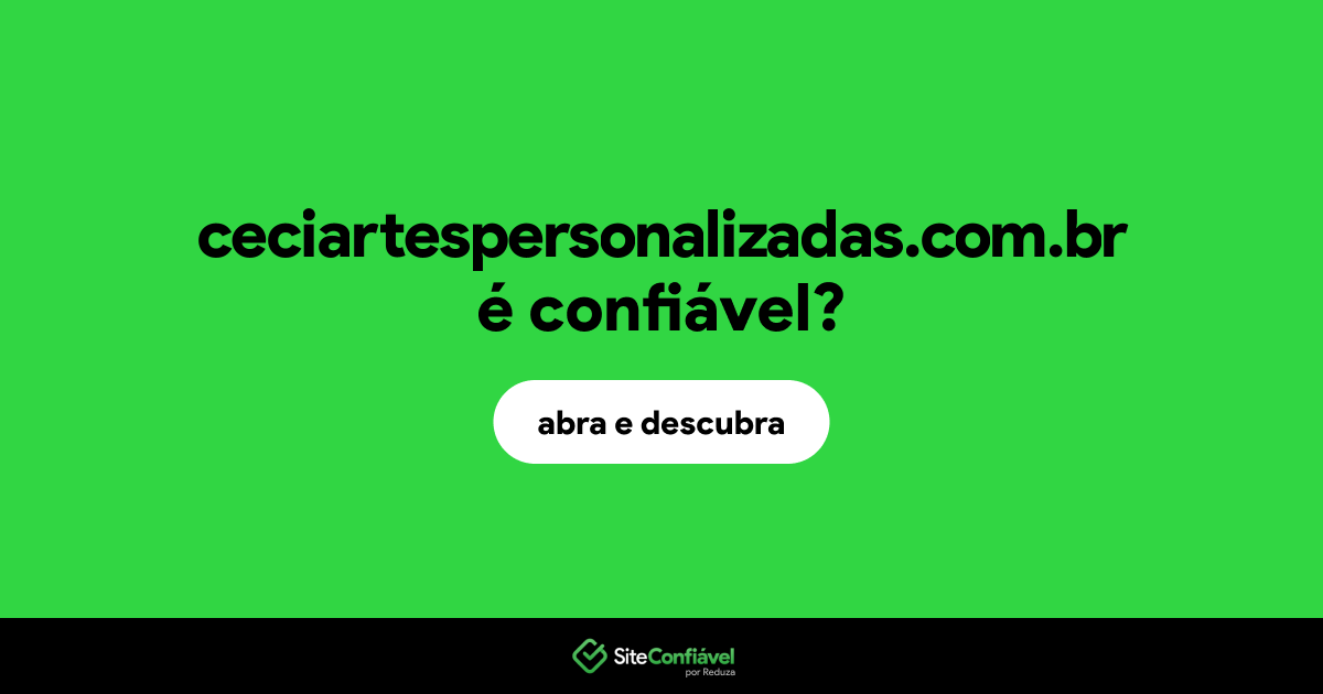 O site ceciartespersonalizadas.com.br é confiável?