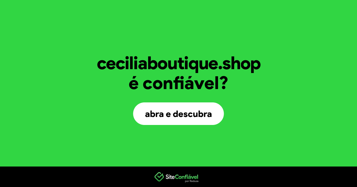O site ceciliaboutique.shop é confiável?