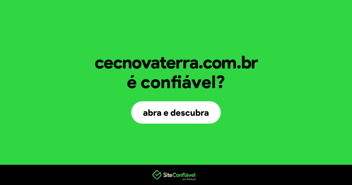 O site cecnovaterra.com.br é confiável?