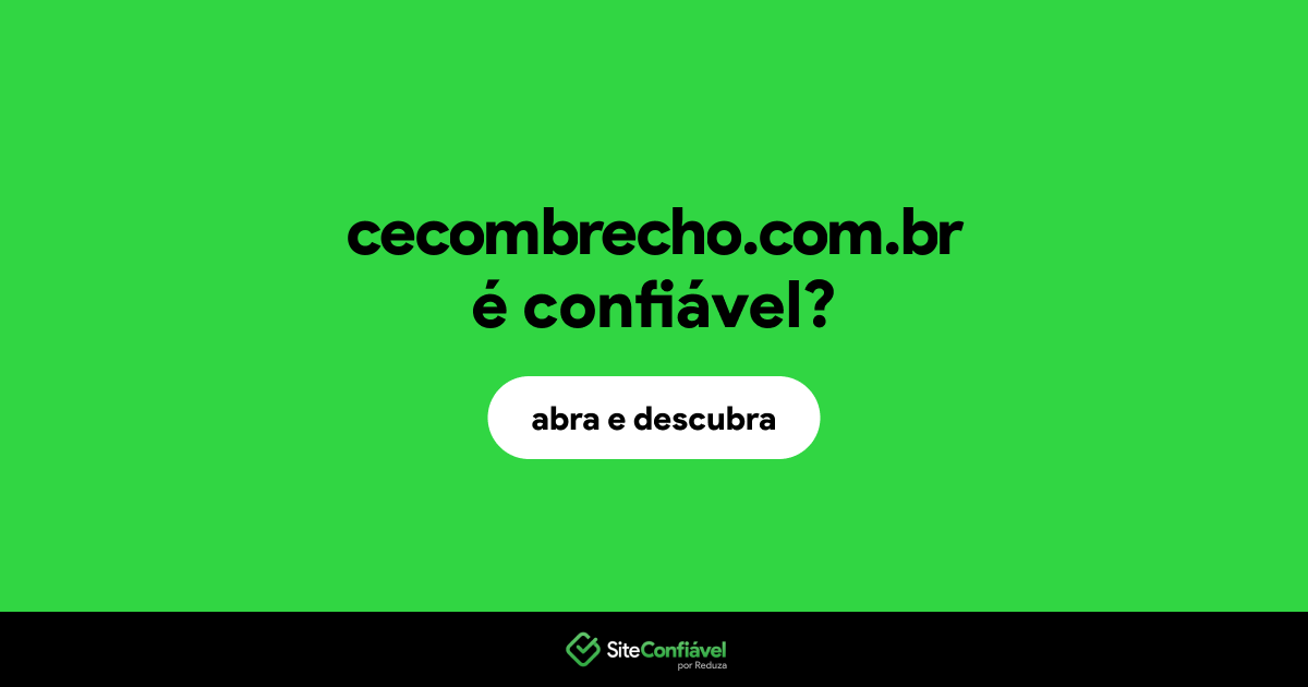 O site cecombrecho.com.br é confiável?