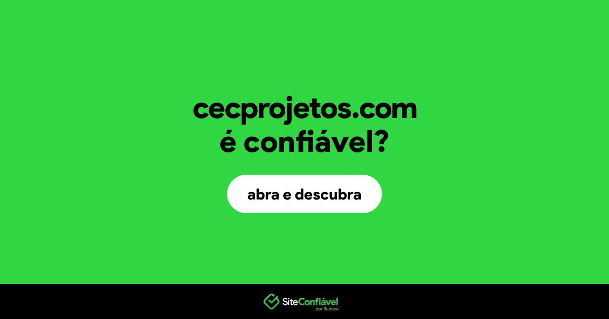 O site cecprojetos.com é confiável?