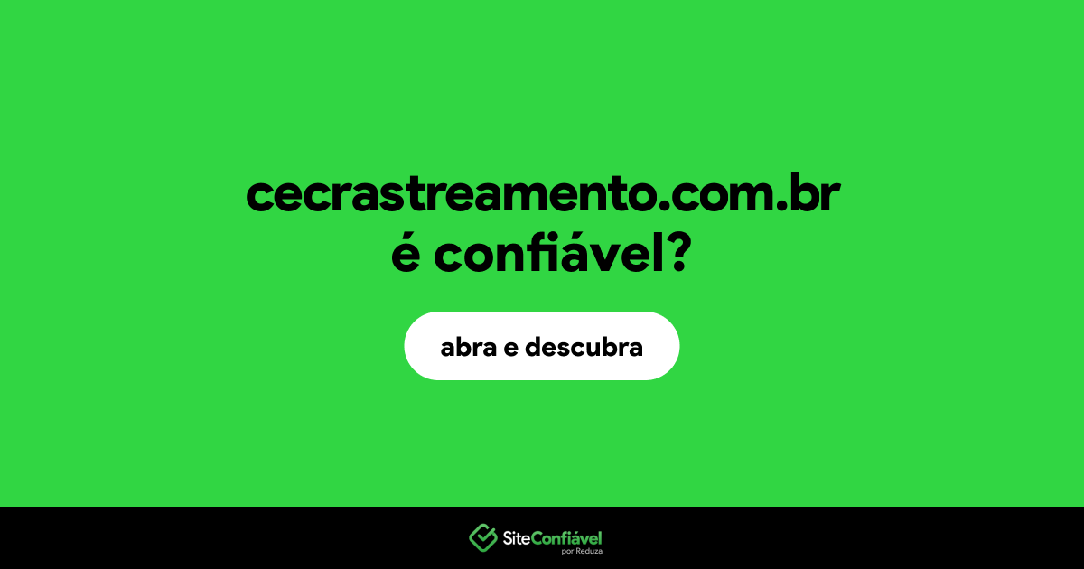 O site cecrastreamento.com.br é confiável?