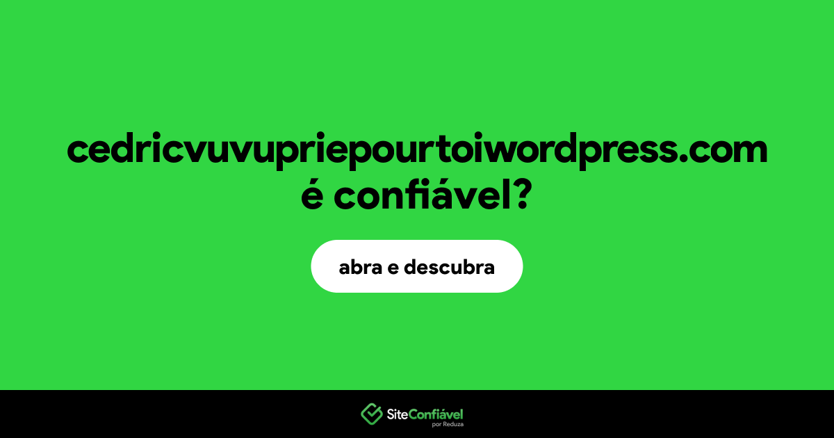O site cedricvuvupriepourtoiwordpress.com é confiável?