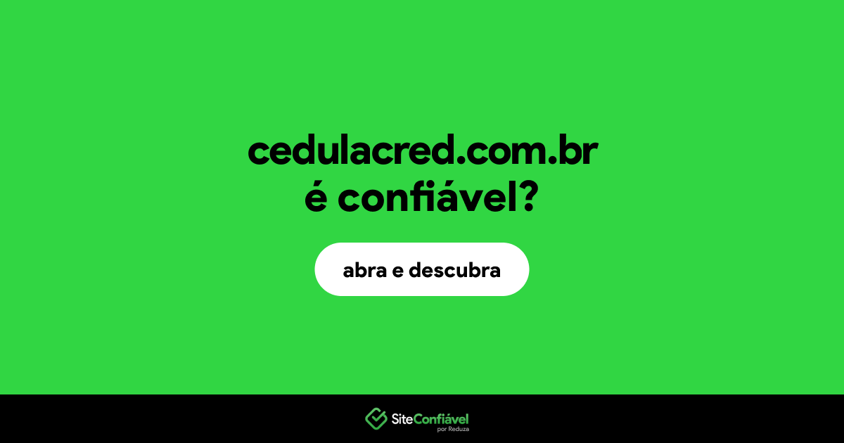 O site cedulacred.com.br é confiável?