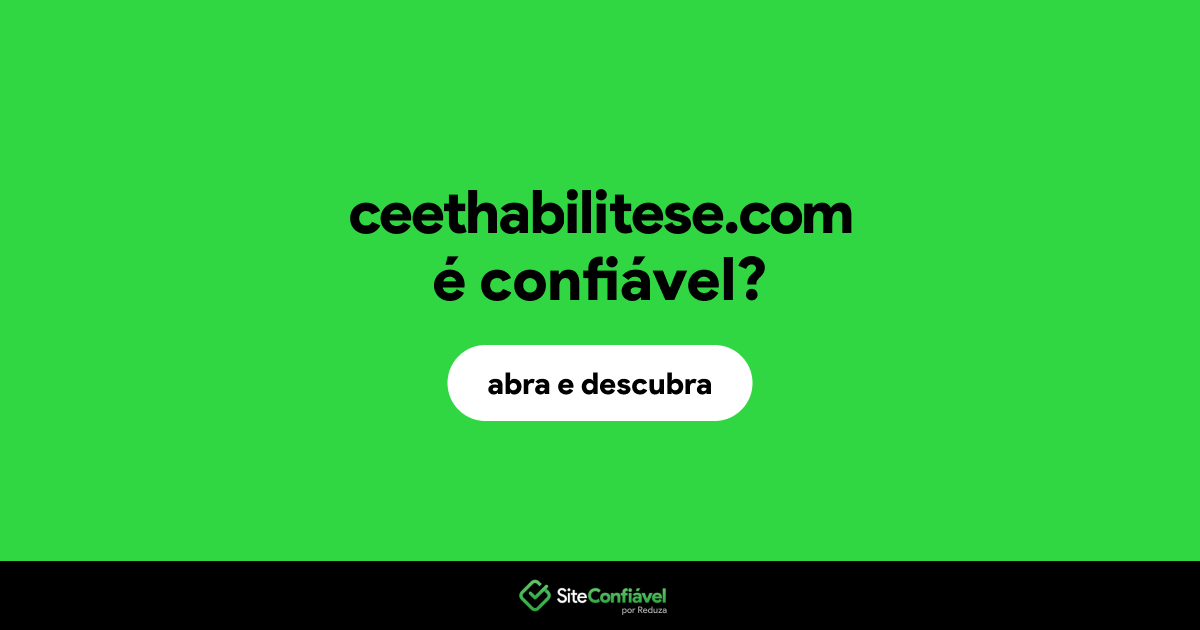 O site ceethabilitese.com é confiável?