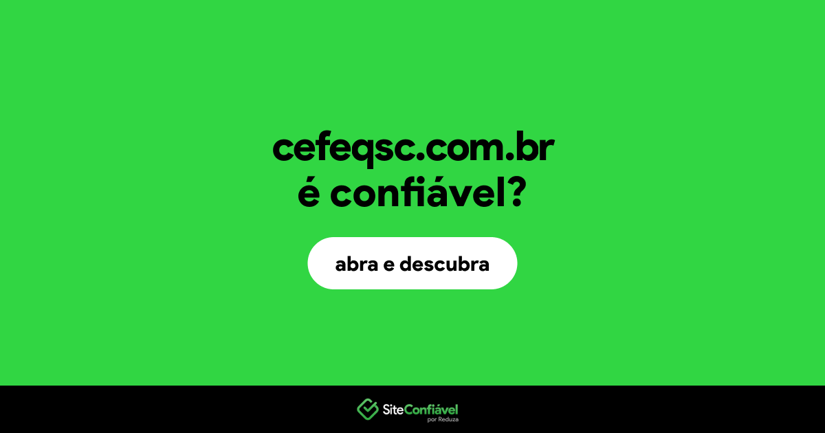 O site cefeqsc.com.br é confiável?