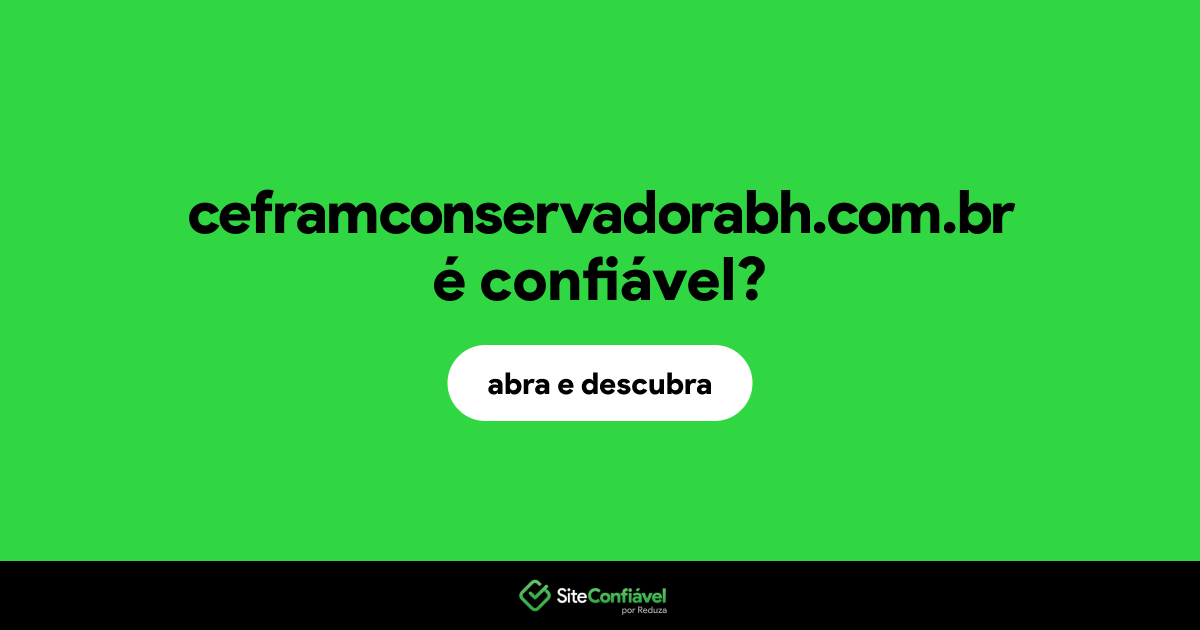 O site ceframconservadorabh.com.br é confiável?
