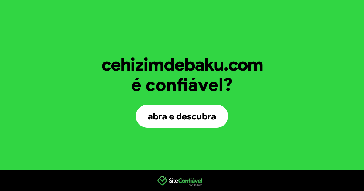 O site cehizimdebaku.com é confiável?