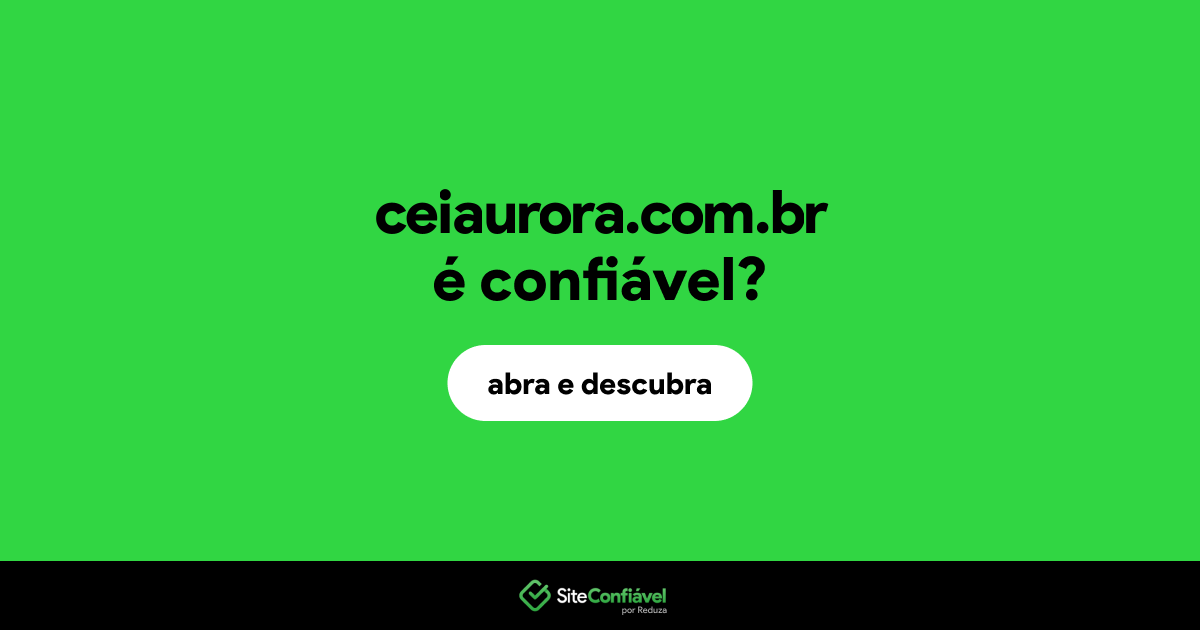 O site ceiaurora.com.br é confiável?