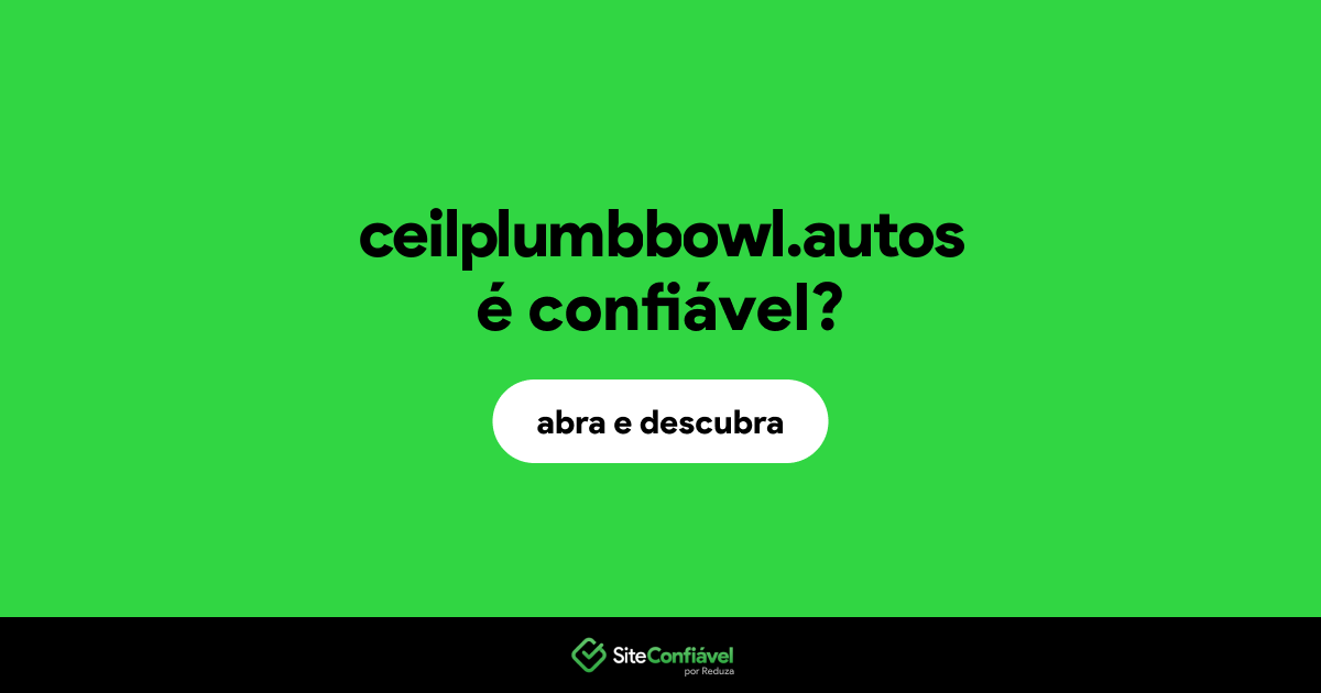 O site ceilplumbbowl.autos é confiável?