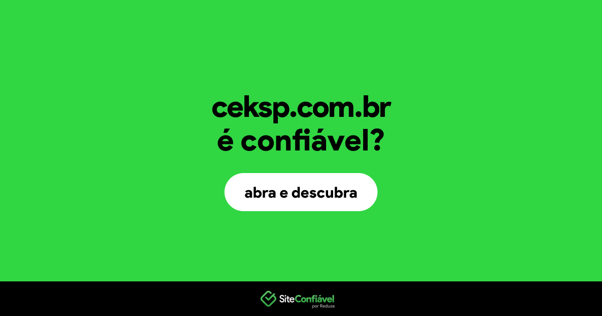 O site ceksp.com.br é confiável?