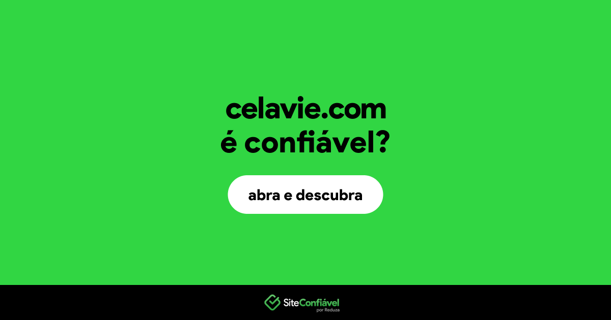 O site celavie.com é confiável?