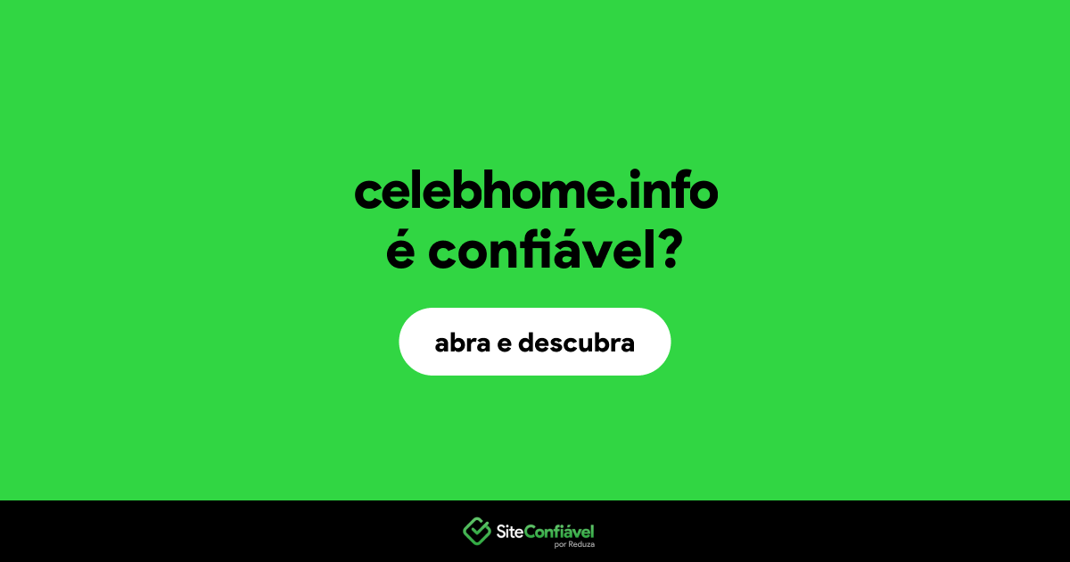 O site celebhome.info é confiável?