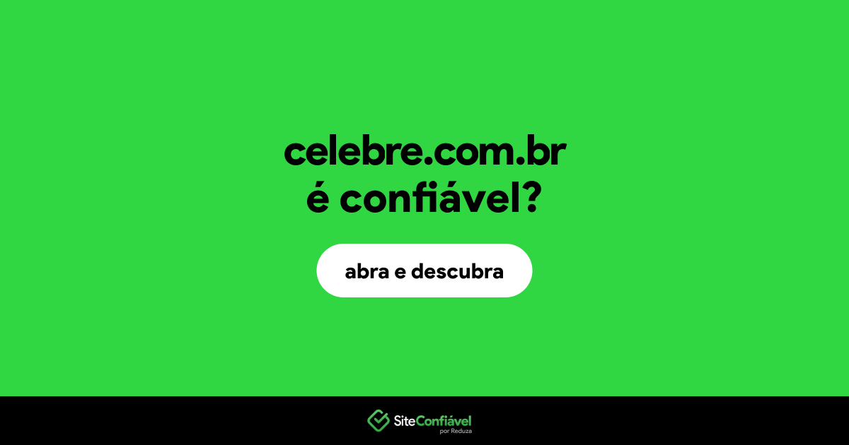 O site celebre.com.br é confiável?