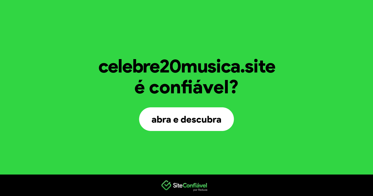 O site celebre20musica.site é confiável?