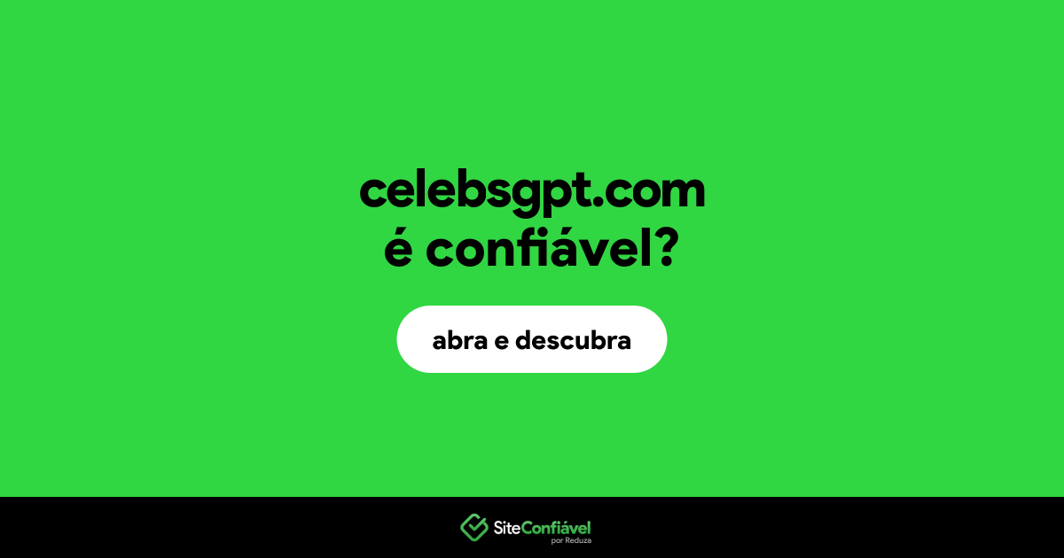 O site celebsgpt.com é confiável?