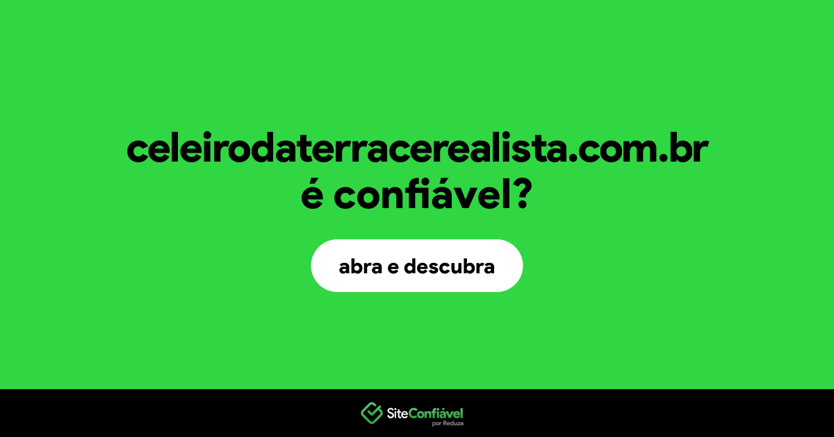 O site celeirodaterracerealista.com.br é confiável?
