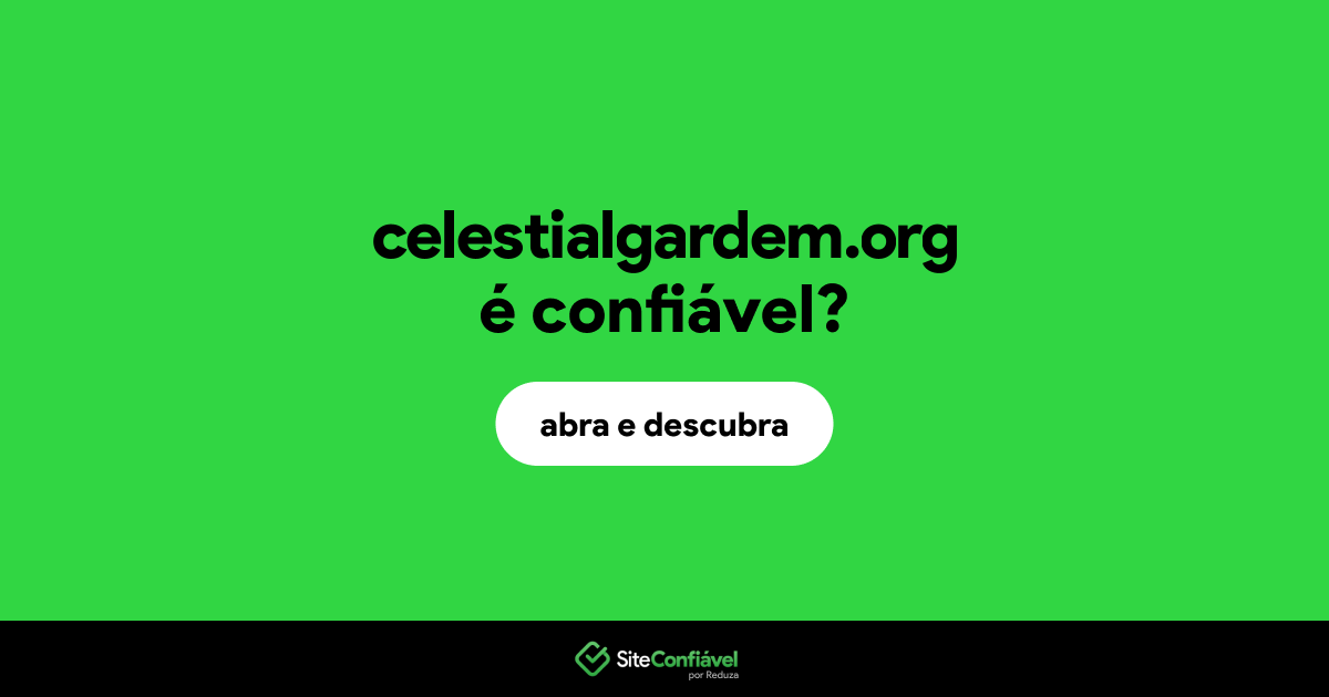 O site celestialgardem.org é confiável?
