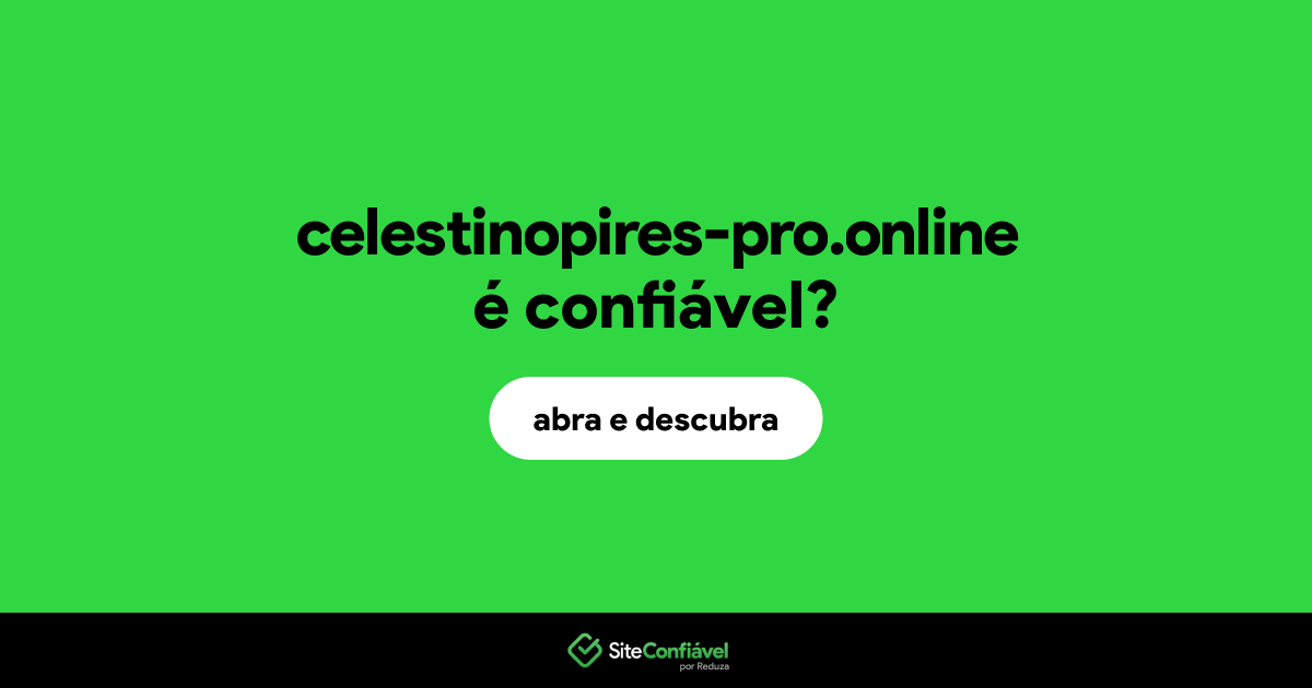 O site celestinopires-pro.online é confiável?