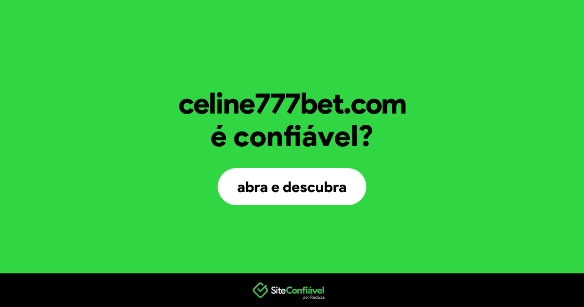 O site celine777bet.com é confiável?