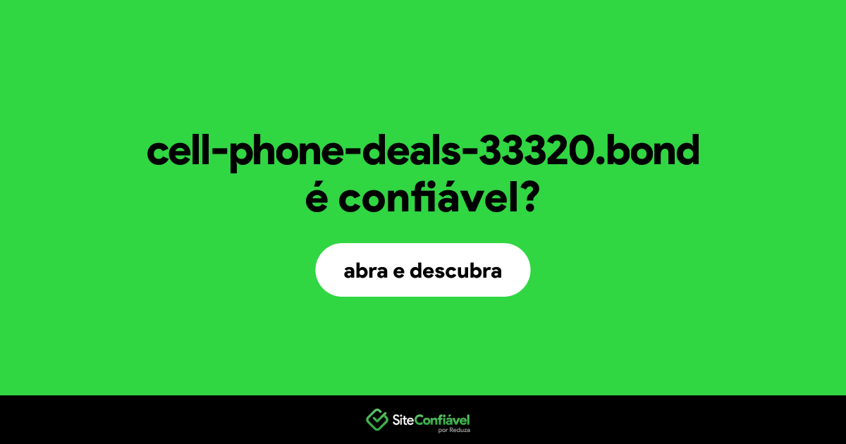 O site cell-phone-deals-33320.bond é confiável?