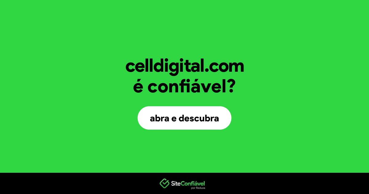 O site celldigital.com é confiável?