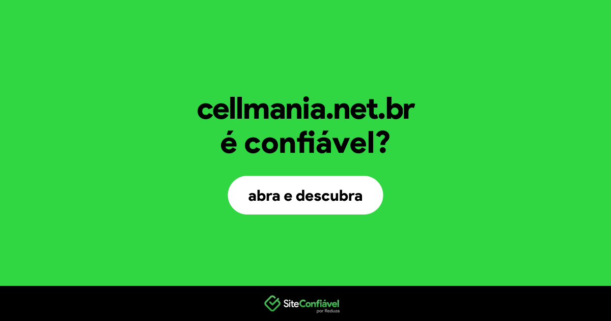 O site cellmania.net.br é confiável?
