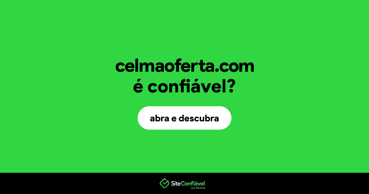 O site celmaoferta.com é confiável?