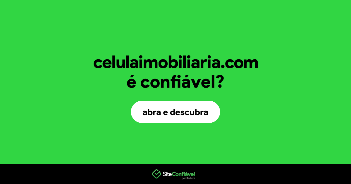 O site celulaimobiliaria.com é confiável?