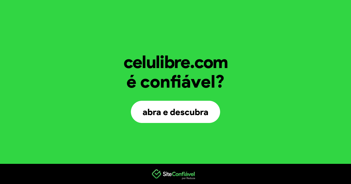 O site celulibre.com é confiável?