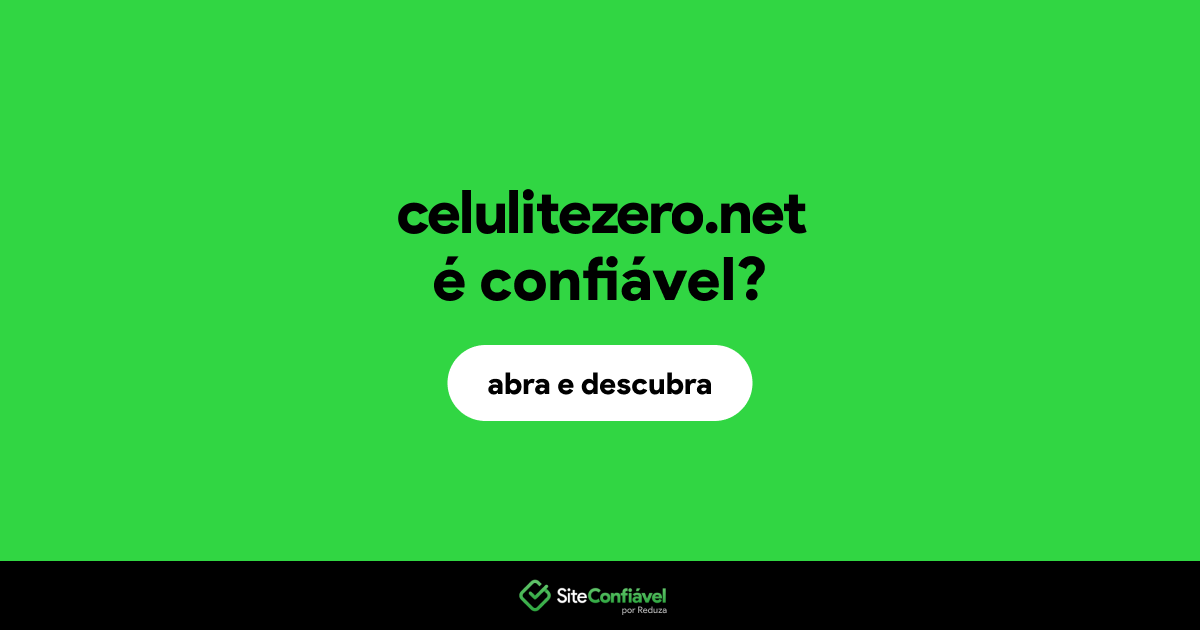 O site celulitezero.net é confiável?